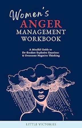 Transform Your Emotional Well-Being: A Comprehensive Review of the Women’s Anger Management Workbook: A Mindful Guide to De-Escalate Explosive Emotions & Overcome Negative Thinking