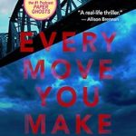 Unforgettable Insights Await: A Captivating Review of *Every Move You Make*