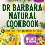 Discover the Secrets to Wellness: A Comprehensive Review of Dr. Barbara Natural Cookbook: Improve Health and Reduce Inflammation with Extraordinary Recipes Inspired by Dr. Barbara | 100% Natural | Premium Edition