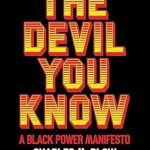 Unveiling Truths: A Compelling Review of The Devil You Know: A Black Power Manifesto