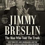 Captivating Insight and Raw Honesty: Jimmy Breslin: The Man Who Told the Truth Review