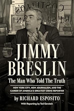 Captivating Insight and Raw Honesty: Jimmy Breslin: The Man Who Told the Truth Review