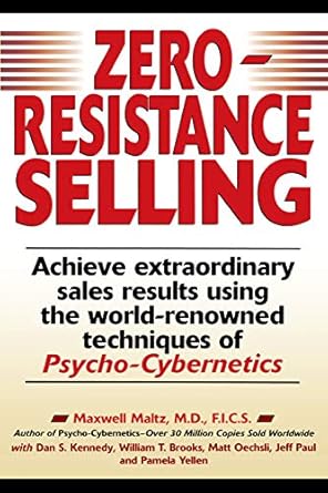 Unlock Your Sales Potential: A Comprehensive Review of Zero-Resistance Selling: Achieve Extraordinary Sales Results Using World Renowned Techniques Psycho-Cybernetics
