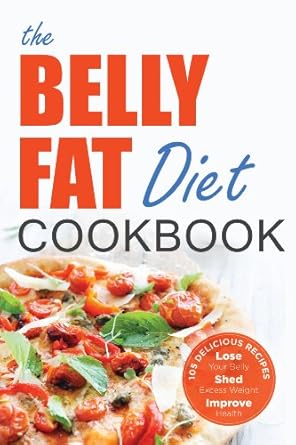 Discover the Secrets to a Slimmer Waistline: A Review of The Belly Fat Diet Cookbook: 105 Easy and Delicious Recipes to Lose Your Belly, Shed Excess Weight, Improve Health