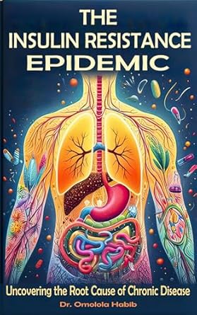 Transform Your Health with Insights from ‘The Insulin Resistance Epidemic: Uncovering the Root Cause of Chronic Disease’ – A Must-Read Review!