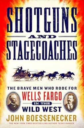 An Unforgettable Journey Through the Wild West: A Review of Shotguns and Stagecoaches: The Brave Men Who Rode for Wells Fargo in the Wild West