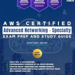 Unlock Your Networking Potential: A Comprehensive Review of AWS Certified Advanced Networking – Specialty Exam Prep and Study Guide – Detailed Coverage of All Exam Domains | Exam Tips & Lab Exercises | 290 Practice Questions with Answer Analysis Unlock Your Networking Potential: A Comprehensive Review of AWS Certified Advanced Networking – Specialty Exam Prep and Study Guide – Detailed Coverage of All Exam Domains | Exam Tips & Lab Exercises | 290 Practice Questions with Answer Analysis
