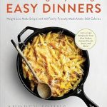 Discover the Secret to Delicious Weight Loss: A Review of ‘Lose Weight by Eating: Easy Dinners: Weight Loss Made Simple with 60 Family-Friendly Meals Under 500 Calories’