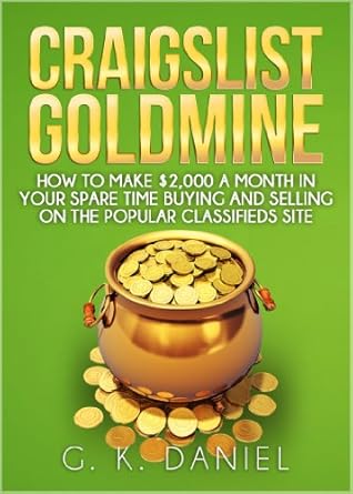 Unlock Your Side Hustle Potential: A Comprehensive Review of ‘Craigslist Goldmine: How to Make ,000 a Month in Your Spare Time Buying and Selling on the Popular Classifieds Site’