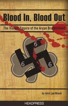 Unveiling the Dark Secrets: A Gripping Review of *Blood In, Blood Out: The Violent Empire of the Aryan Brotherhood*