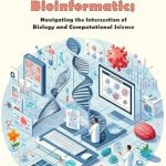 Unlocking the Secrets of Life: A Comprehensive Review of ‘Introduction to Bioinformatics: Navigating the Intersection of Biology and Computational Science’ Unlocking the Secrets of Life: A Comprehensive Review of ‘Introduction to Bioinformatics: Navigating the Intersection of Biology and Computational Science’