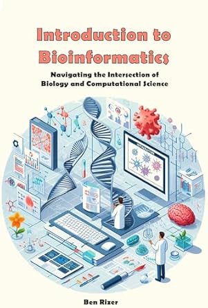 Unlocking the Secrets of Life: A Comprehensive Review of ‘Introduction to Bioinformatics: Navigating the Intersection of Biology and Computational Science’
