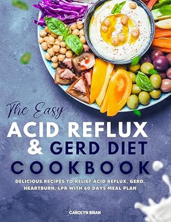 Unlock Relief: A Comprehensive Review of The Easy Acid Reflux & GERD Diet Cookbook – Delicious Recipes to Relieve Acid Reflux, GERD, Heartburn, LPR with 60 Days Meal Plan
