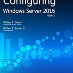 Unlocking the Power of Windows Server 2016: A Comprehensive Review of ‘Windows Server 2016: Installing & Configuring (Tech Artisans Library)’ Unlocking the Power of Windows Server 2016: A Comprehensive Review of ‘Windows Server 2016: Installing & Configuring (Tech Artisans Library)’