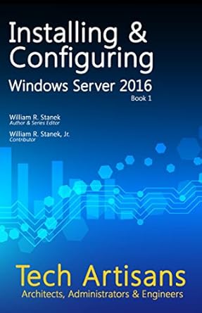 Unlocking the Power of Windows Server 2016: A Comprehensive Review of ‘Windows Server 2016: Installing & Configuring (Tech Artisans Library)’
