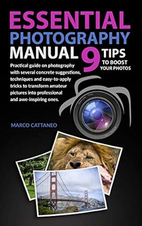 Transform Your Photography Skills Today: A Review of ESSENTIAL PHOTOGRAPHY MANUAL: 9 TIPS TO BOOST YOUR PHOTOS