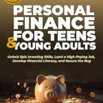 Discover the Ultimate Guide to Financial Freedom: Essential Money Skills For Teens Made Simple – How Teens Can Master Money Management and Build Wealth Stress-Free (What They Didn’t Teach You In School)