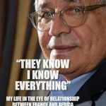 Discover the Unforgettable Journey of ‘They Know, I Know Everything’: My Life in French Africa – A Captivating Review