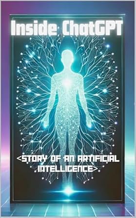 Discover the Groundbreaking Insights in This Must-Read Review of Inside ChatGPT: Story of an Artificial Intelligence