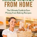 Unlock Your Baking Potential: A Comprehensive Review of ‘HOW TO MAKE MONEY: HOME BUSINESS: 7 Steps Make Money from Baking (Small Business, Start Up, Bakery, Home Business)’