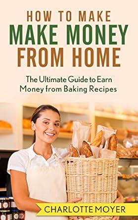 Unlock Your Baking Potential: A Comprehensive Review of ‘HOW TO MAKE MONEY: HOME BUSINESS: 7 Steps Make Money from Baking (Small Business, Start Up, Bakery, Home Business)’