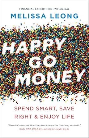 Unlock Financial Freedom with This Comprehensive Review of Happy Go Money: Spend Smart, Save Right & Enjoy Life
