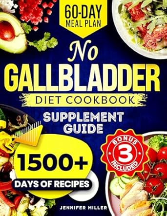 Discover Life-Changing Recipes: No Gallbladder Diet Cookbook – Master Post-Surgery Nutrition with 1500+ Days of Low-Fat, Quick and Tasty Recipes & Proven Symptom Relief Strategies | 60-Day Meal Plan & Supplement Guide Included