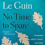 Discover Profound Insights in ‘No Time To Spare: Thinking About What Matters’ – A Thought-Provoking Review