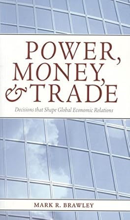 Unveiling Insights: A Must-Read Review of Power, Money, and Trade: Decisions that Shape Global Economic Relations