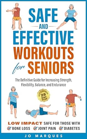 Unlock Your Fitness Potential: A Comprehensive Review of ‘Safe and Effective Workouts for Seniors: The Definitive Guide for Improving Balance, Strength, Flexibility, and Endurance’