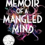 Discover the Profound Insights in This Powerful Review of ‘Memoir of a Mangled Mind: How Concealing My Dissociative Identity Disorder Unleashed Multiple Personalities’