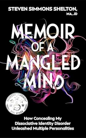 Discover the Profound Insights in This Powerful Review of ‘Memoir of a Mangled Mind: How Concealing My Dissociative Identity Disorder Unleashed Multiple Personalities’