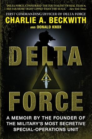 An Unforgettable Inside Look: Delta Force: A Memoir by the Founder of the U.S. Military’s Most Secretive Special-Operations Unit
