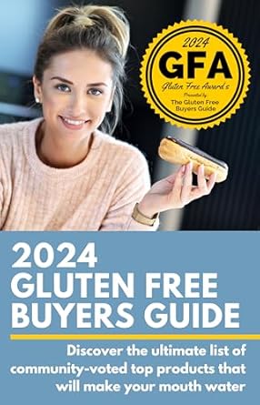 Discover the Ultimate Resource for Gluten-Free Living: 2024 Gluten Free Buyers Guide: Stop Asking ‘Which Foods Are Gluten Free?’ This Gluten Free Grocery Shopping Guide Connects You to Only the Best So You Can Be Gluten Free for Good!