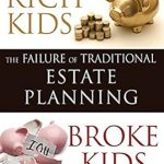 Discover the Truth About Wealth Transfer: A Review of ‘Rich Kids, Broke Kids: The Failure of Traditional Estate Planning’