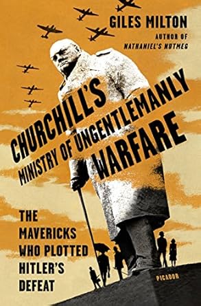 An Unforgettable Tale of Espionage: Churchill’s Ministry of Ungentlemanly Warfare – The Mavericks Who Plotted Hitler’s Defeat