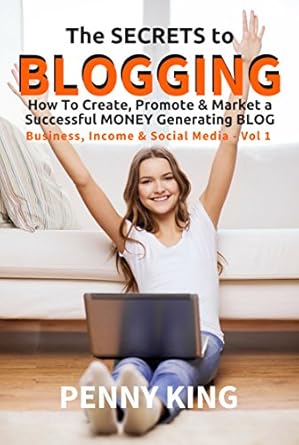 Unlocking Success: A Comprehensive Review of ‘How to Blog for Profit: The SECRETS to BLOGGING: How To Create, Promote & Market a Successful Money Generating Blog (Business, Income & Social Media Series Book 1)’