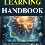 Unlock Your Brain’s Full Potential: A Comprehensive Review of The Speed Learning Handbook: Master Any Skill with Proven Brain Training Strategies, The Ultimate Guide to Accelerated Learning and Brain Power Hacks, Fast-track Mnemonics Mastery to Boost Your Mind