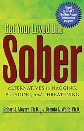 Transform Your Approach: A Comprehensive Review of *Get Your Loved One Sober: Alternatives to Nagging, Pleading, and Threatening*