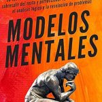 Descubre Cómo Transformar Tu Toma de Decisiones: Reseña de ‘Modelos Mentales: 30 Técnicas Asociadas al Pensamiento que Te Harán Sobresalir del Resto y Perfeccionar la Toma de Decisiones, el Análisis Lógico y la … Hollins Español nº 5’ (Spanish Edition)