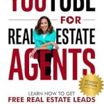 Unlock the Secrets to Success: A Comprehensive Review of ‘YouTube for Real Estate Agents: Learn How to Get Free Real Estate Leads and NEVER Cold Call Again’