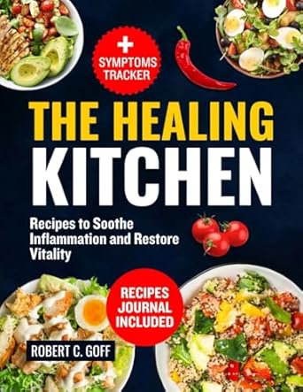 Discover the Secrets to Wellness: A Comprehensive Review of The Healing Kitchen: Recipes to Soothe Inflammation and Restore Vitality