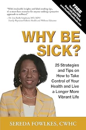 Unlock Your Health Potential: A Comprehensive Review of ‘Why Be Sick?: 24 Strategies and Tips on How to Take Control of Your Health and Live a Longer, More Vibrant Life’