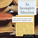 Unlocking Knowledge: A Must-Read Review of An Incomplete Education: 3,684 Things You Should Have Learned but Probably Didn’t