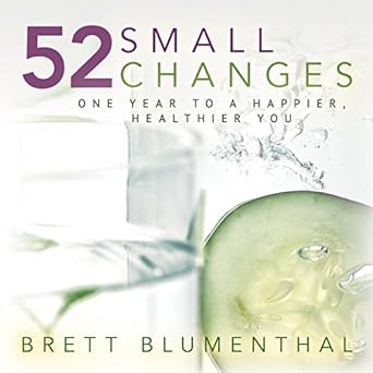 Transform Your Life with These Simple Steps: A Review of 52 Small Changes: One Year to a Happier, Healthier You