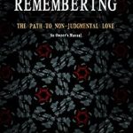 Discover the Transformative Insights in ‘Self Remembering: The Path to Non-Judgmental Love’ – An Essential Owner’s Manual for Personal Growth