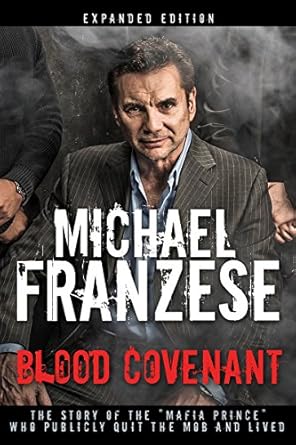Unveiling the Truth: A Gripping Review of ‘Blood Covenant: The Story of the “Mafia Prince” Who Publicly Quit the Mob and Lived’