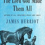 Discover the Heartwarming Tales in Our Review of The Lord God Made Them All (All Creatures Great and Small)