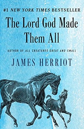 Discover the Heartwarming Tales in Our Review of The Lord God Made Them All (All Creatures Great and Small)
