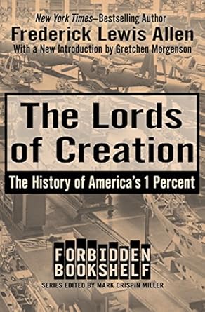 Unveiling the Power Dynamics: A Deep Dive into ‘The Lords of Creation: The History of America’s 1 Percent’ (Forbidden Bookshelf) – An Eye-Opening Review